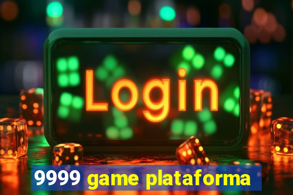 9999 game plataforma